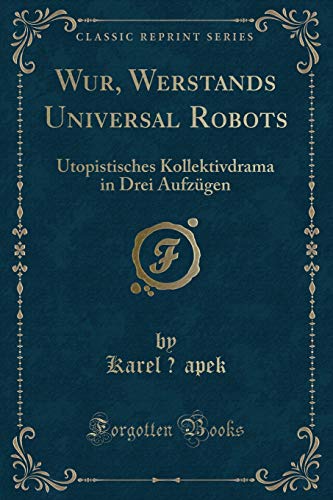 9781390588309: Wur, Werstands Universal Robots: Utopistisches Kollektivdrama in Drei Aufzgen (Classic Reprint)