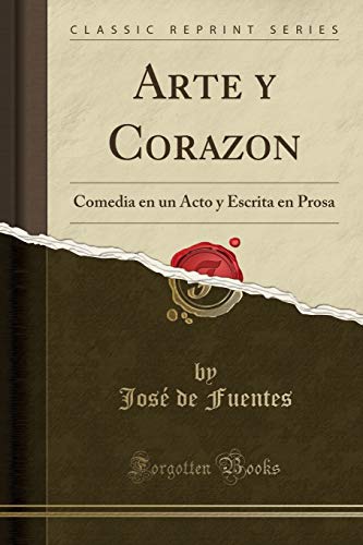 Imagen de archivo de Arte y Corazon: Comedia en un Acto y Escrita en Prosa (Classic Reprint) a la venta por Forgotten Books