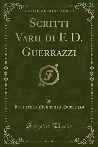 Stock image for Scritti Varii di F. D. Guerrazzi (Classic Reprint) for sale by Forgotten Books