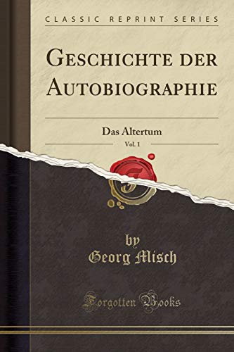 Stock image for Geschichte der Autobiographie, Vol. 1: Das Altertum (Classic Reprint) for sale by Forgotten Books