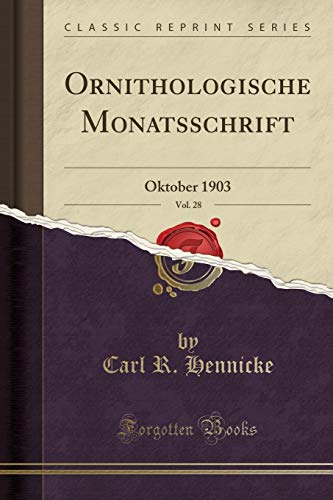 Imagen de archivo de Ornithologische Monatsschrift, Vol. 28: Oktober 1903 (Classic Reprint) a la venta por Forgotten Books