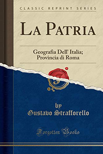 Stock image for La Patria: Geografia Dell' Italia; Provincia di Roma (Classic Reprint) for sale by Forgotten Books