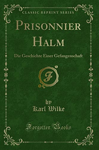 Stock image for Prisonnier Halm: Die Geschichte Einer Gefangenschaft (Classic Reprint) for sale by Forgotten Books