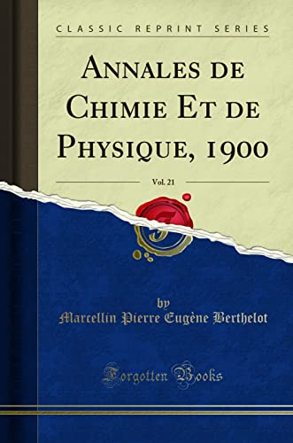 Stock image for Annales de Chimie Et de Physique, 1900, Vol. 21 (Classic Reprint) for sale by Forgotten Books