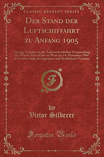 Stock image for Der Stand der Luftschiffahrt zu Anfang 1905: Vortrag (Classic Reprint) for sale by Forgotten Books