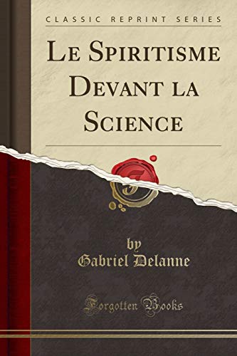 Stock image for Le Spiritisme Devant la Science (Classic Reprint) for sale by Forgotten Books