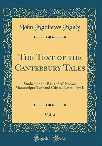 9781391136059: The Text of the Canterbury Tales, Vol. 4: Studied on the Basis of All Known Manuscripts; Text and Critical Notes, Part II (Classic Reprint)
