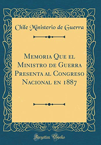 9781391209142: Memoria Que el Ministro de Guerra Presenta al Congreso Nacional en 1887 (Classic Reprint)