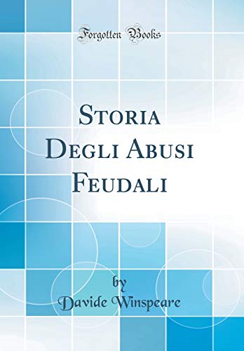 9781391238722: Storia Degli Abusi Feudali (Classic Reprint)