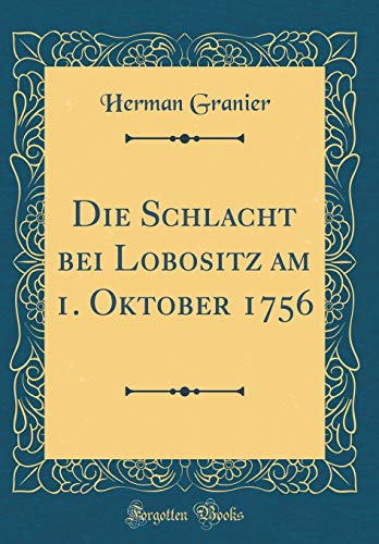 9781391251141: Die Schlacht bei Lobositz am 1. Oktober 1756 (Classic Reprint)