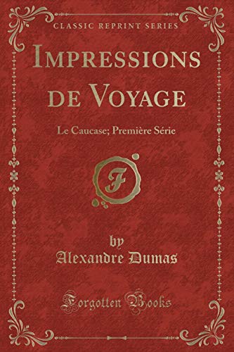 9781391286754: Impressions de Voyage: Le Caucase; Premire Srie (Classic Reprint)