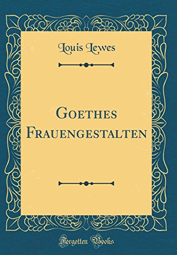 9781391328072: Goethes Frauengestalten (Classic Reprint)