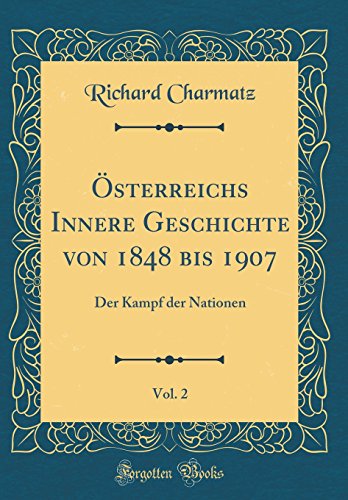 9781391480039: OEsterreichs Innere Geschichte Von 1848 Bis 1907, Vol. 2: Der Kampf Der Nationen (Classic Reprint)