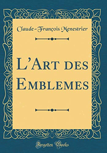 9781391627359: L'Art des Emblemes (Classic Reprint)