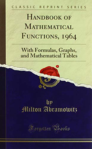 9781391907338: Handbook of Mathematical Functions, 1964: With Formulas, Graphs, and Mathematical Tables (Classic Reprint)