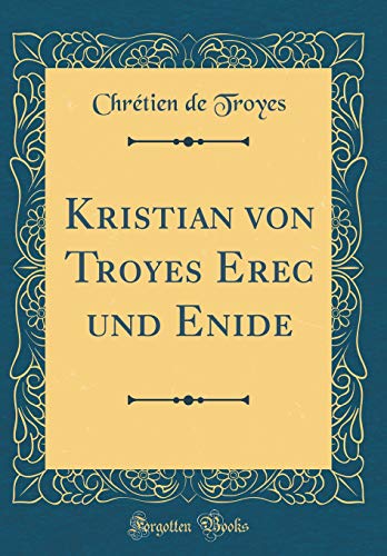Beispielbild fr Kristian von Troyes Erec und Enide (Classic Reprint) zum Verkauf von Buchpark