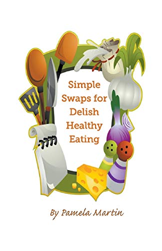 Stock image for Simple Swaps for Delish Healthy Eating for sale by Lucky's Textbooks