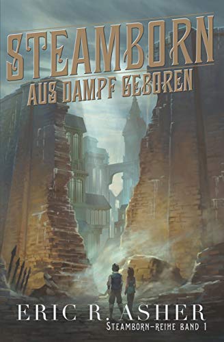 Imagen de archivo de Steamborn ? Aus Dampf geboren (Steamborn-Reihe) (German Edition) a la venta por Lucky's Textbooks