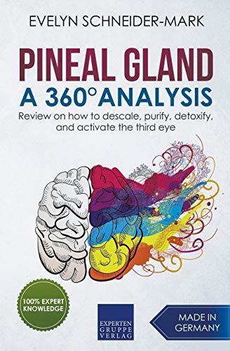 Imagen de archivo de Pineal Gland ? A 360 Analysis - Review on How to Descale, Purify, Detoxify, and Activate the Third Eye a la venta por GF Books, Inc.