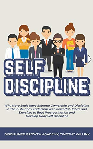 Imagen de archivo de Self Discipline: Why Navy Seals have Extreme Ownership and Discipline in Their Life and Leadership with Powerful Habits and Exercises t a la venta por Buchpark