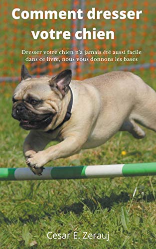 Imagen de archivo de Comment dresser votre chien Dresser votre chien n'a jamais t aussi facile dans ce livre, nous vous donnons les bases (French Edition) a la venta por Lucky's Textbooks