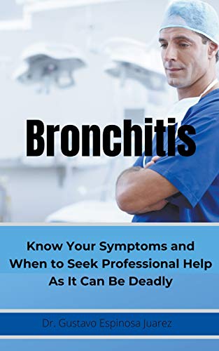 Imagen de archivo de BRONCHITIS Know Your Symptoms and When to Seek Professional Help As It Can Be Deadly a la venta por Lucky's Textbooks