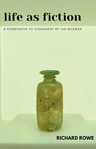 Stock image for Life as Fiction - A Companion to Atonement by Ian McEwan for sale by GreatBookPrices