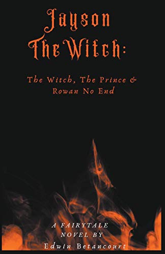 Beispielbild fr Jayson The Witch: The Witch, The Prince & Rowan No End zum Verkauf von ThriftBooks-Dallas