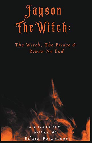 Stock image for Jayson The Witch: The Witch, The Prince & Rowan No End for sale by ThriftBooks-Dallas