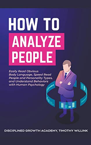 Imagen de archivo de How to Analyze People: Easily Read Obvious Body Language, Speed Read People and Personality Types, and Understand Behaviors with Human Psycho a la venta por Buchpark