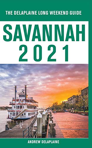 Stock image for Savannah - The Delaplaine 2021 Long Weekend Guide for sale by ThriftBooks-Atlanta
