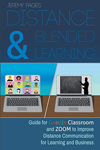9781393209638: Distance & Blended Learning: Guide for Google Classroom and Zoom to Improve Distance Communication for Learning and Business