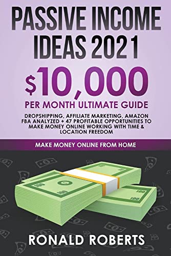Stock image for Passive Income Ideas 2020: 10,000/ month Ultimate Guide - Dropshipping, Affiliate Marketing, Amazon FBA Analyzed + 47 Profitable Opportunities to for sale by GreatBookPrices