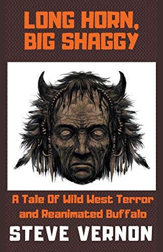 Stock image for Long Horn, Big Shaggy: A Tale of Wild West Terror and Reanimated Buffalo for sale by Lucky's Textbooks