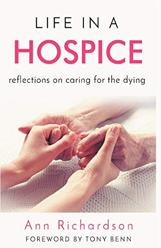 Stock image for Life in a Hospice: Reflections on Caring for the Dying for sale by WorldofBooks