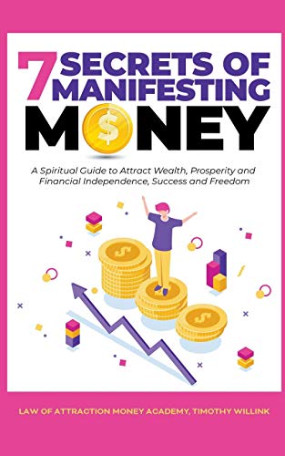 Beispielbild fr 7 Secrets of Manifesting Money: A Spiritual Guide to Attract Wealth, Prosperity and Financial Independence, Success and Freedom zum Verkauf von WorldofBooks