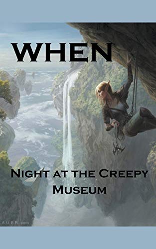 Imagen de archivo de When; Night at the Creepy Museum a la venta por Lucky's Textbooks