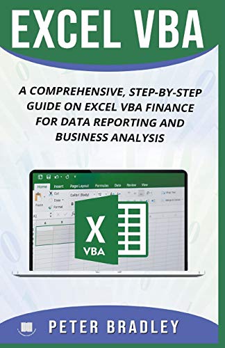 Stock image for Excel VBA: A Comprehensive, Step-By-Step Guide On Excel VBA Finance For Data Reporting And Business Analysis for sale by GreatBookPrices
