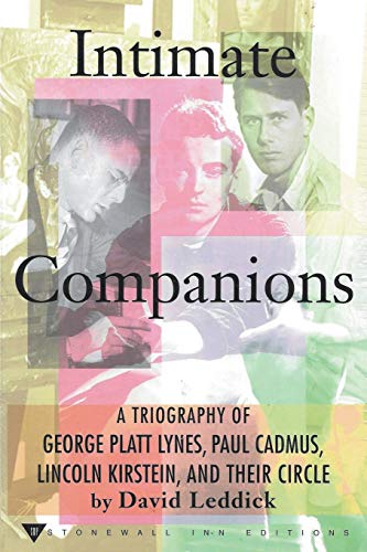 Beispielbild fr Intimate Companions - A Triography of George Platt Lynes, Paul Cadmus, Lincoln Kirstein, and Their Circle zum Verkauf von GreatBookPrices