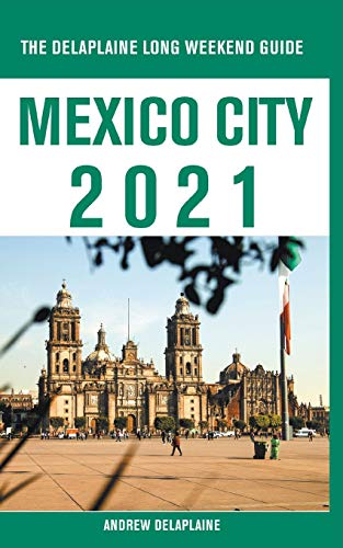 Stock image for Mexico City - The Delaplaine 2021 Long Weekend Guide for sale by Big River Books