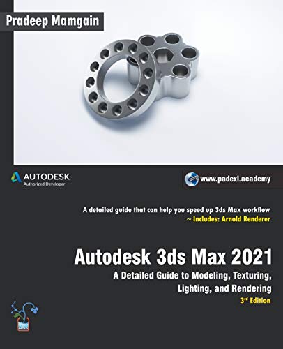 Beispielbild fr Autodesk 3ds Max 2021: A Detailed Guide to Modeling, Texturing, Lighting, and Rendering, 3rd Edition zum Verkauf von GreatBookPrices