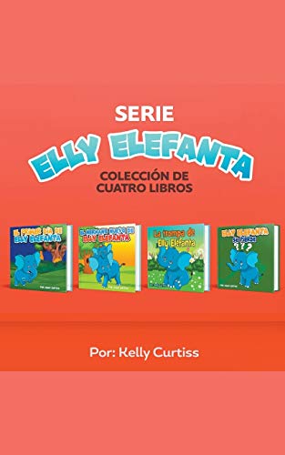 9781393707158: Serie Elly Elefanta Coleccin de Cuatro Libros (Spanish Books For Kids, Espaol Libros Para Nios)