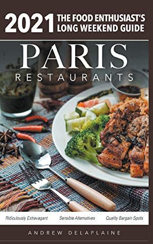 Beispielbild fr 2021 Paris Restaurants - The Food Enthusiasts Long Weekend Guide zum Verkauf von Hawking Books