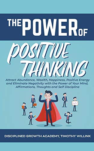 Beispielbild fr The Power of Positive Thinking: Attract Abundance, Wealth, Happiness, Positive Energy and Eliminate Negativity with the Power of Your Mind, Affirmatio zum Verkauf von ThriftBooks-Dallas