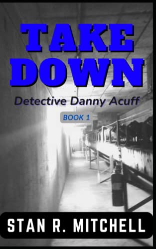 9781393784494: Take Down (Detective Danny Acuff)