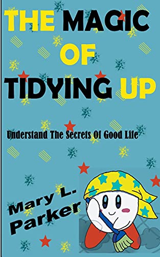 Beispielbild fr The Magic Of Tidying Up: Understand The Secrets Of Good Life zum Verkauf von Ria Christie Collections