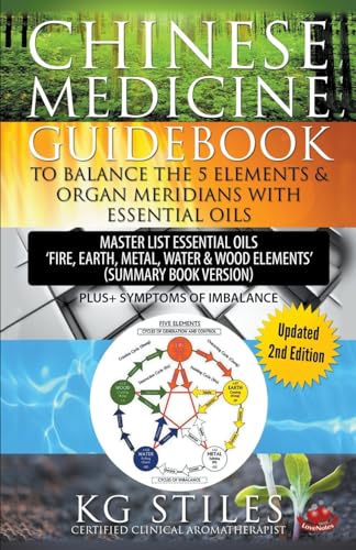 Stock image for Chinese Medicine Guidebook Balance the 5 Elements & Organ Meridians with Essential Oils (Summary Book Version) (5 Element Series) for sale by PlumCircle