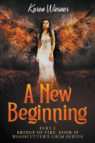 Stock image for Bridge of Fire, Part 2: A New Beginning (Woodcutter's Grim) for sale by Lucky's Textbooks