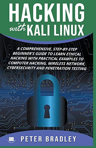 9781393960348: Hacking With Kali Linux: A Comprehensive, Step-By-Step Beginner's Guide to Learn Ethical Hacking With Practical Examples to Computer Hacking, Wireless Network, Cybersecurity and Penetration Testing
