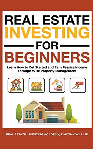 Beispielbild fr Real Estate Investing for Beginners: Learn How to Get Started and Earn Passive Income Through Wise Property Management zum Verkauf von Buchpark